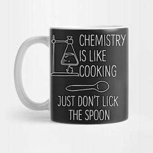 Chemistry Is Like Cooking Mug